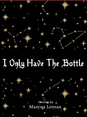 cover image of I Only Have the Bottle